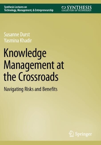 Knowledge Management at the Crossroads: Navigating Risks and Benefits.