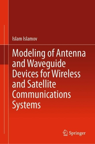 Modeling of Antenna and Waveguide Devices for Wireless and Satellite Communications Systems.