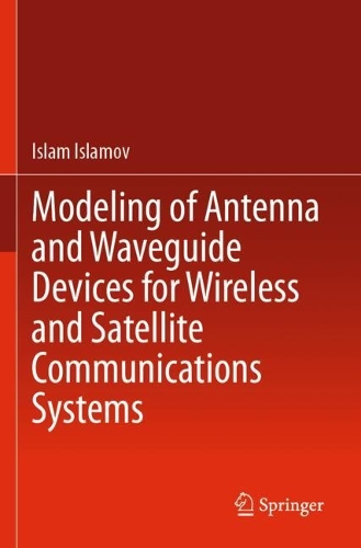 Modeling of Antenna and Waveguide Devices for Wireless and Satellite Communications Systems.