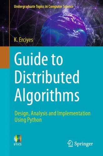 Guide to Distributed Algorithms: Design, Analysis and Implementation Using Python.