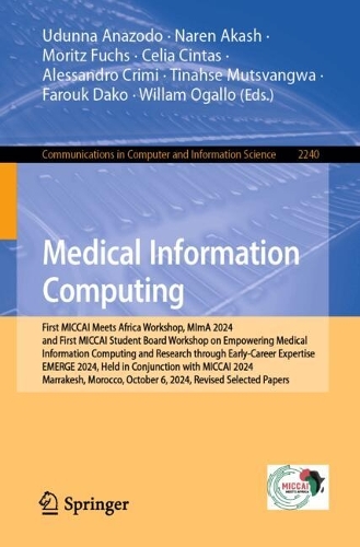 Medical Information Computing: First MICCAI Meets Africa Workshop, MImA 2024, and First MICCAI Student Board Workshop on Empowering Medical Information Computing and Research through Early-Career Expertise, EMERGE 2024, Held in Conjunction with MICCAI 2024, Marrakesh, Morocco, October 6, 2024, Revised Selected Papers.