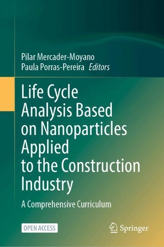 Life Cycle Analysis Based on Nanoparticles Applied to the Construction Industry: A Comprehensive Curriculum.