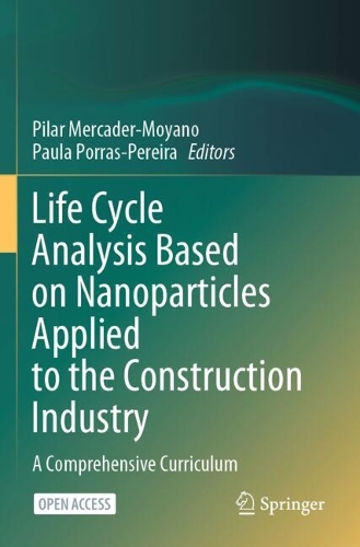Life Cycle Analysis Based on Nanoparticles Applied to the Construction Industry: A Comprehensive Curriculum.