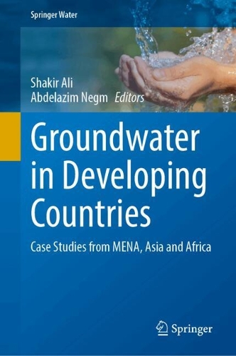 Groundwater in Developing Countries: Case Studies from MENA, Asia and West Africa.