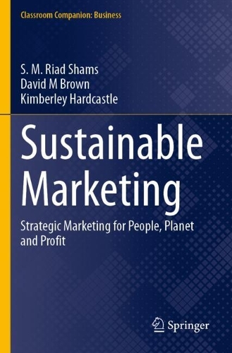 Sustainable Marketing: Strategic Marketing for People, Planet and Profit.
