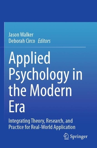Applied Psychology in the Modern Era: Integrating Theory, Research, and Practice for Real-World Application.