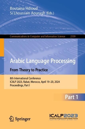 Arabic Language Processing: From Theory to Practice: 8th International Conference, ICALP 2023, Rabat, Morocco, April 19-20, 2024, Proceedings, Part I.
