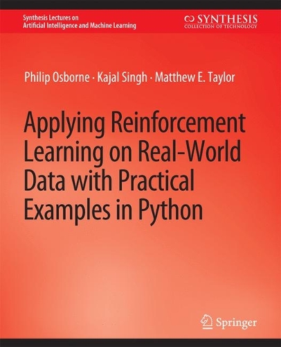 Applying Reinforcement Learning on Real-World Data with Practical Examples in Python.