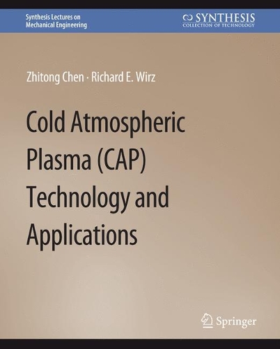 Cold Atmospheric Plasma (CAP) Technology and Applications.