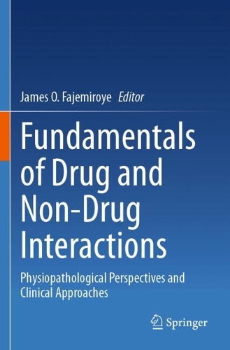 Fundamentals of Drug and Non-Drug Interactions: Physiopathological Perspectives and Clinical Approaches.