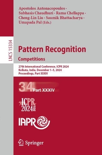 Pattern Recognition. Competitions: 27th International Conference, ICPR 2024, Kolkata, India, December 1-5, 2024, Proceedings, Part XXXIV.