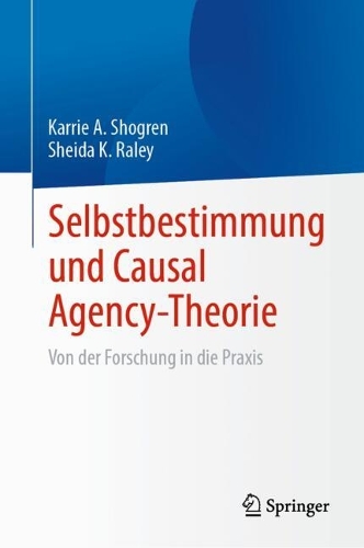 Selbstbestimmung und Causal Agency-Theorie: Von der Forschung in die Praxis.