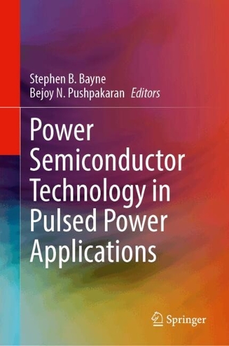 Power Semiconductor Technology in Pulsed Power Applications.