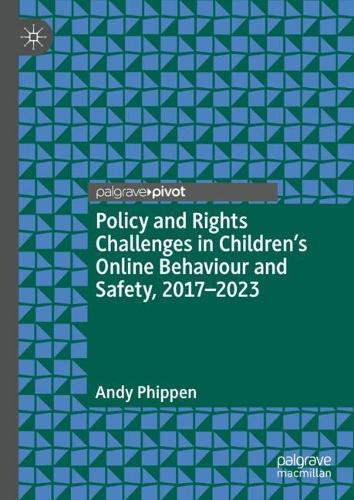 Policy and Rights Challenges in Children's Online Behaviour and Safety, 2017-2023.