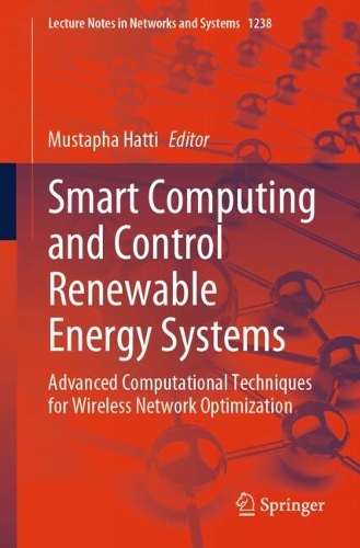 Smart Computing and Control Renewable Energy Systems: Advanced Computational Techniques for Wireless Network Optimization.