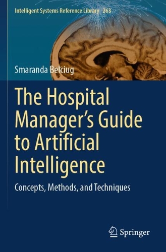 The Hospital Manager's Guide to Artificial Intelligence: Concepts, Methods, and Techniques.