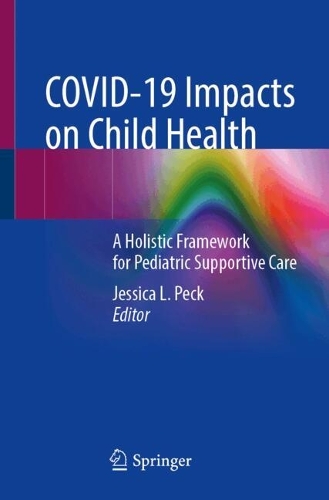 COVID-19 Impacts on Child Health: A Holistic Framework for Pediatric Supportive Care.