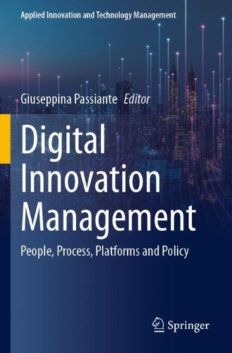 Digital Innovation Management: People, Process, Platforms and Policy.