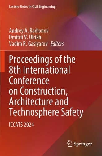Proceedings of the 8th International Conference on Construction, Architecture and Technosphere Safety: ICCATS 2024.