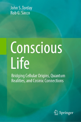 Conscious Life: Bridging Cellular Origins, Quantum Realities, and Cosmic Connections.