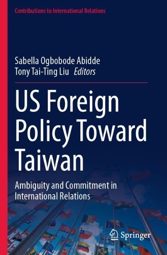 US Foreign Policy Toward Taiwan: Ambiguity and Commitment in International Relations.