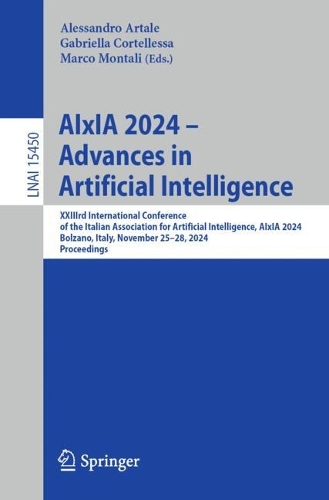 AIxIA 2024 - Advances in Artificial Intelligence: XXIIIrd International Conference of the Italian Association for Artificial Intelligence, AIxIA 2024, Bolzano, Italy, November 25-28, 2024 Proceedings.