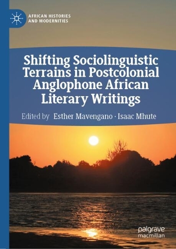 Shifting Sociolinguistic Terrains in Postcolonial Anglophone African Literary Writings.