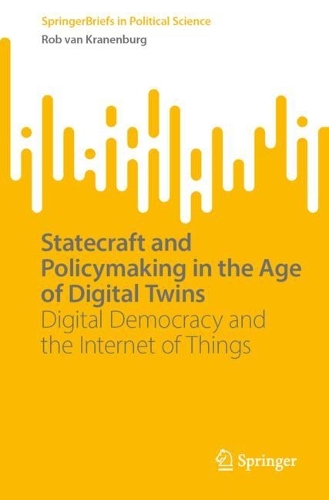Statecraft and Policymaking in the Age of Digital Twins: Digital Democracy and the Internet of Things.