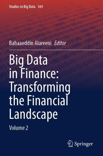 Big Data in Finance: Transforming the Financial Landscape: Volume 2.