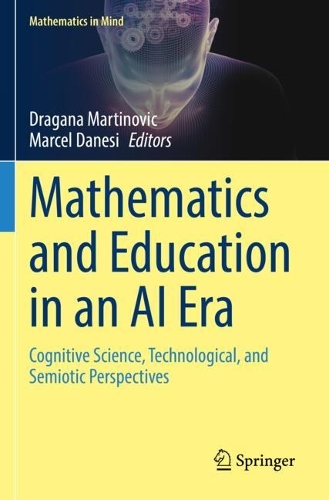 Mathematics and Education in an AI Era: Cognitive Science, Technological, and Semiotic Perspectives.