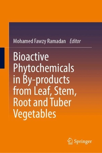 Bioactive Phytochemicals in By-products from Leaf, Stem, Root and Tuber Vegetables.