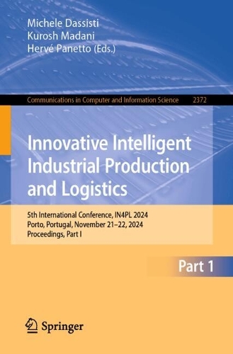 Innovative Intelligent Industrial Production and Logistics: 5th International Conference, IN4PL 2024, Porto, Portugal, November 21-22, 2024, Proceedings, Part I.