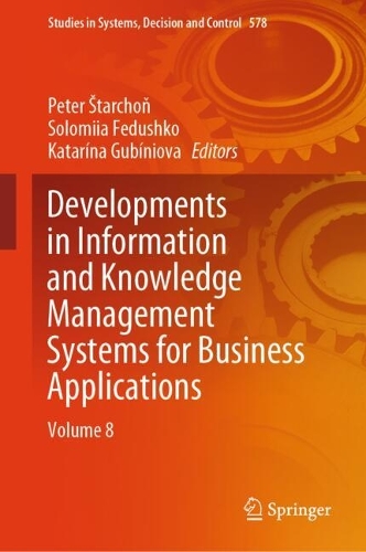 Developments in Information and Knowledge Management Systems for Business Applications: Volume 8.