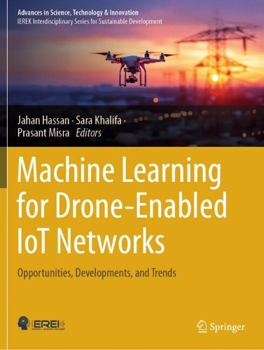 Machine Learning for Drone-Enabled IoT Networks: Opportunities, Developments, and Trends.