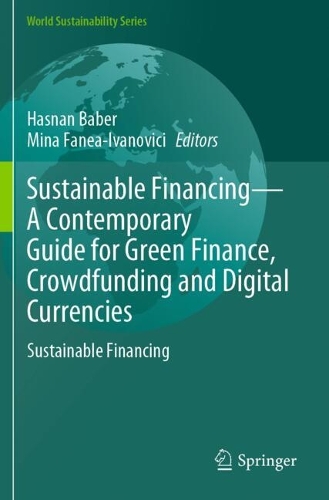 Sustainable Financing-A Contemporary Guide for Green Finance, Crowdfunding and Digital Currencies: Sustainable Financing.