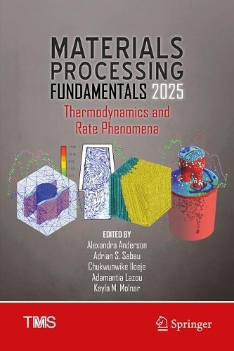 Materials Processing Fundamentals 2025: Thermodynamics and Rate Phenomena.