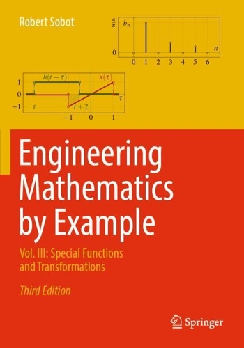 Engineering Mathematics by Example: Vol. III: Special Functions and Transformations. Third Edition 2025