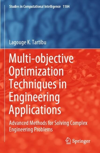 Multi-objective Optimization Techniques in Engineering Applications: Advanced Methods for Solving Complex Engineering Problems.