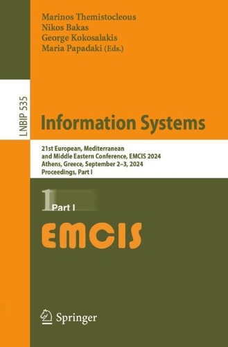 Information Systems: 21st European, Mediterranean, and Middle Eastern Conference, EMCIS 2024, Athens, Greece, September 2-3, 2024, Proceedings, Part I.