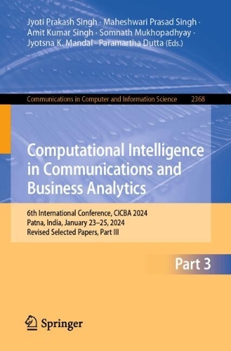 Computational Intelligence in Communications and Business Analytics: 6th International Conference, CICBA 2024, Patna, India, January 23-25, 2024, Revised Selected Papers, Part III.