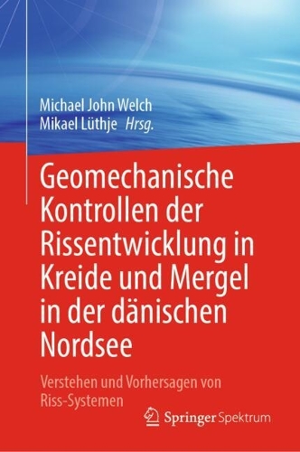 Geomechanische Kontrollen der Rissentwicklung in Kreide und Mergel in der daenischen Nordsee: Verstehen und Vorhersagen von Riss-Systemen.