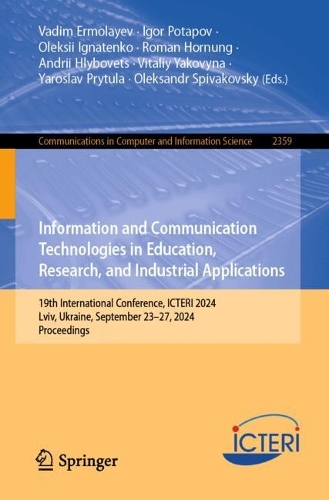 Information and Communication Technologies in Education, Research, and Industrial Applications: 19th International Conference, ICTERI 2024, Lviv, Ukraine, September 23-27, 2024, Proceedings.