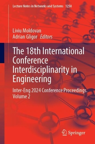 The 18th International Conference Interdisciplinarity in Engineering: Inter-Eng 2024 Conference Proceedings, Volume 2.