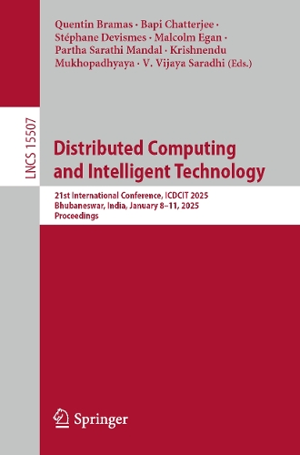Distributed Computing and Intelligent Technology: 21st International Conference, ICDCIT 2025, Bhubaneswar, India, January 8-11, 2025, Proceedings.