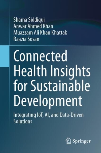 Connected Health Insights for Sustainable Development: Integrating IoT, AI, and Data-Driven Solutions.