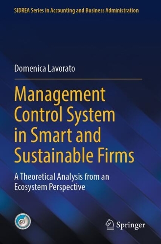 Management Control System in Smart and Sustainable Firms: A Theoretical Analysis from an Ecosystem Perspective.