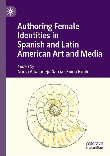 Authoring Female Identities in Spanish and Latin American Art and Media.