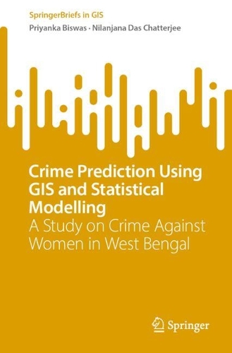 Crime Prediction Using GIS and Statistical Modelling: A Study on Crime Against Women in West Bengal.