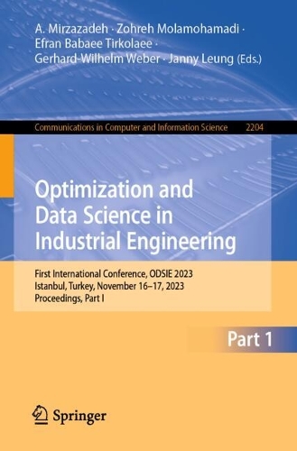 Optimization and Data Science in Industrial Engineering: First International Conference, ODSIE 2023, Istanbul, Turkey, November 16-17, 2023, Proceedings, Part I.
