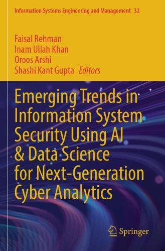 Emerging Trends in Information System Security Using AI & Data Science for Next-Generation Cyber Analytics.